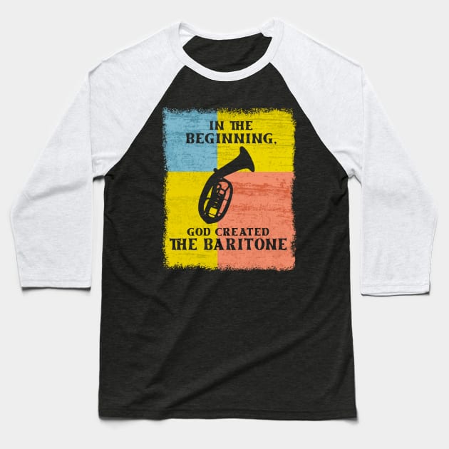 InThe Beginning God Created The Baritone Baseball T-Shirt by DePit DeSign